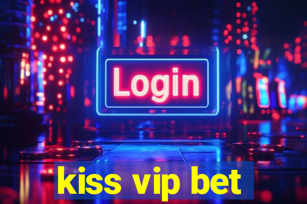 kiss vip bet